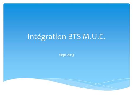 Intégration BTS M.U.C. Sept 2013. Activité Découverte du patrimoine.