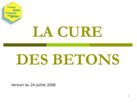 LA CURE DES BETONS Version du 24 juillet 2008
