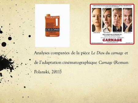 Analyses comparées de la pièce Le Dieu du carnage et de l’adaptation cinématographique Carnage (Roman Polanski, 2011)
