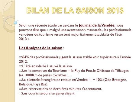 BILAN DE LA SAISON 2013 Selon une récente étude parue dans le Journal de la Vendée, nous pouvons dire que « malgré une avant saison maussade , les professionnels.