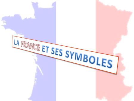 LA FRANCE ET SES SYMBOLES