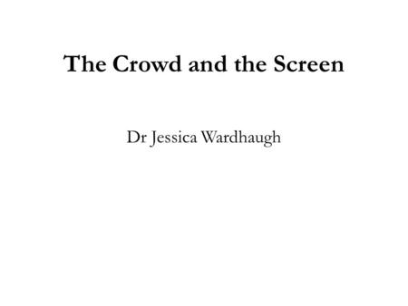 The Crowd and the Screen