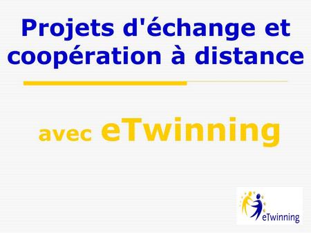 Projets d'échange et coopération à distance avec eTwinning.