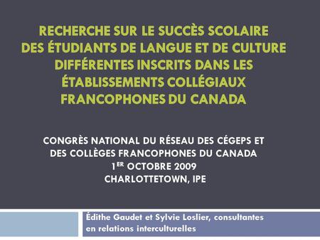 Recherche sur le succès scolaire des étudiants de langue et de culture différentes inscrits dans les établissements collégiaux francophones du Canada.