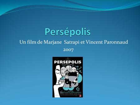 Un film de Marjane Satrapi et Vincent Paronnaud 2007