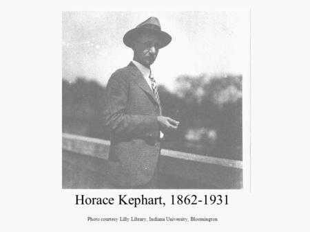 Horace Kephart, 1862-1931 Photo courtesy Lilly Library, Indiana University, Bloomington.
