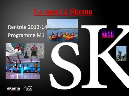 Le sport à Skema Rentrée 2013-14 Programme M1.
