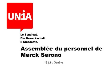 Assemblée du personnel de Merck Serono 19 juin, Genève.