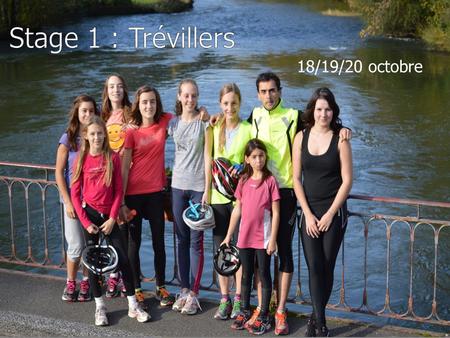 Stage 1 : Trévillers 18/19/20 octobre.