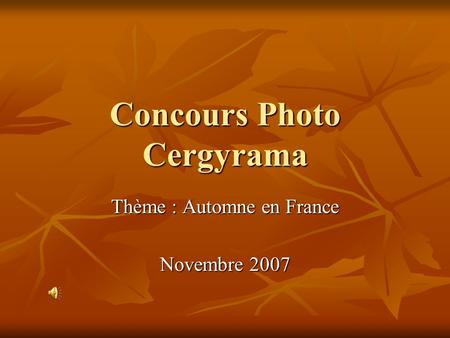 Concours Photo Cergyrama Thème : Automne en France Novembre 2007.