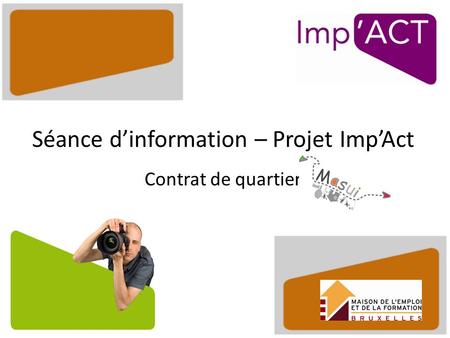 Séance dinformation – Projet ImpAct Contrat de quartier.