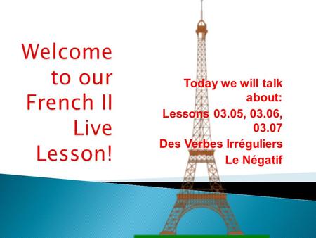 Welcome to our French II Live Lesson!