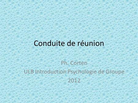 Ph. Corten ULB Introduction Psychologie de Groupe 2012