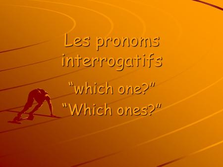 Les pronoms interrogatifs