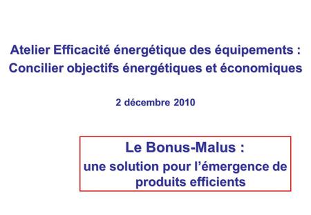 Le Bonus-Malus : Atelier Efficacité énergétique des équipements :