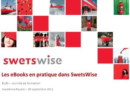 Les eBooks en pratique dans SwetsWise Bicfb – Journée de formation Académie Royale – 29 septembre 2011.