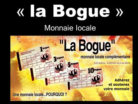 « la Bogue » Monnaie locale.