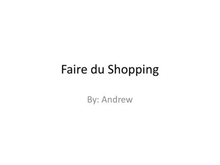 Faire du Shopping By: Andrew. . Bienvenue a ma blog. Il ya beaucop magasins dans Manila. Jadore magasins et Gucci,Sunglass Hut, et Data blitz. Je deteste.