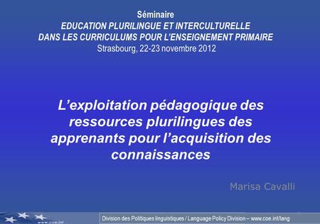 Division des Politiques linguistiques / Language Policy Division – www.coe.int/lang Marisa Cavalli 1 Lexploitation pédagogique des ressources plurilingues.