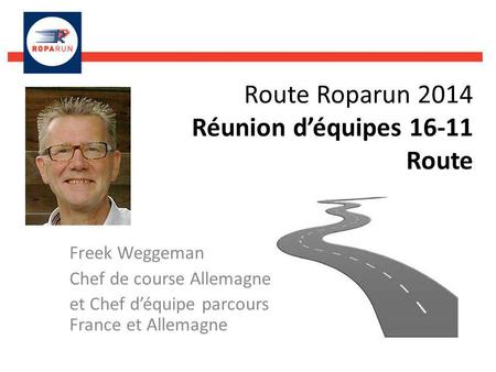 Route Roparun 2014 Réunion d’équipes Route