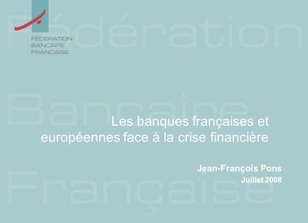 Les banques françaises et européennes face à la crise financière