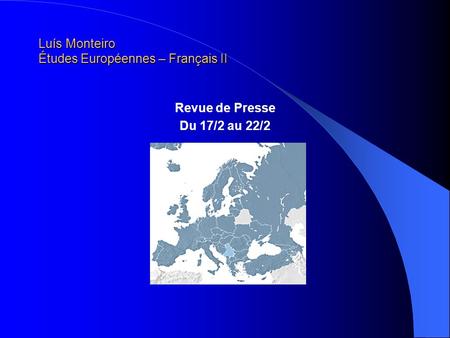 Luís Monteiro Études Européennes – Français II Revue de Presse Du 17/2 au 22/2.