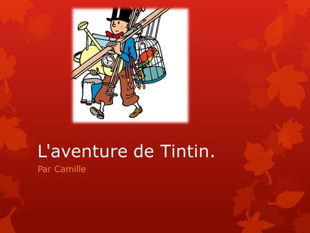 L'aventure de Tintin. Par Camille.