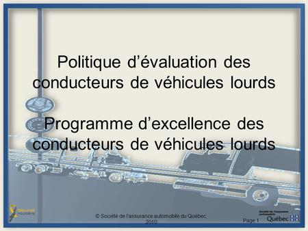 Politique dévaluation des conducteurs de véhicules lourds Programme dexcellence des conducteurs de véhicules lourds © Société de l'assurance automobile.
