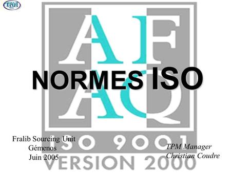 NORMES ISO Fralib Sourcing Unit Gémenos TPM Manager Juin 2005