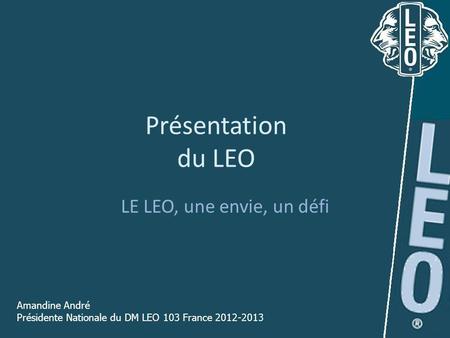 Présentation du LEO LE LEO, une envie, un défi Amandine André