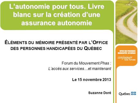 L’autonomie pour tous. Livre blanc sur la création d’une assurance autonomie Éléments du mémoire présenté par l’Office des personnes handicapées du Québec.