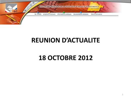 REUNION D’ACTUALITE 18 OCTOBRE 2012.