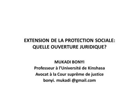 EXTENSION DE LA PROTECTION SOCIALE: QUELLE OUVERTURE JURIDIQUE?