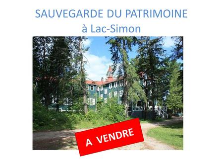 SAUVEGARDE DU PATRIMOINE à Lac-Simon