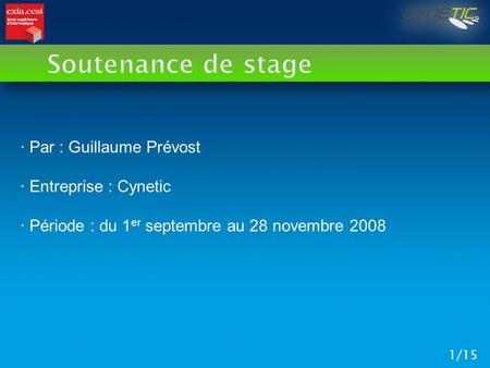 Soutenance de stage · Par : Guillaume Prévost · Entreprise : Cynetic