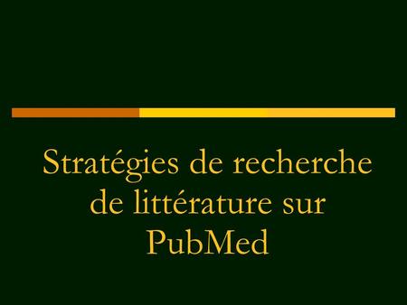 Stratégies de recherche de littérature sur PubMed