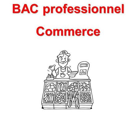 BAC professionnel Commerce.