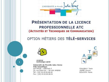 Présentation de la licence professionnelle atc (Activités et Techniques de Communication) option métiers des télé-services Université de Picardie Jules.