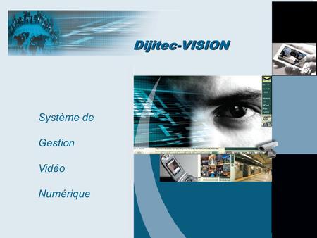 Système de Gestion Vidéo Numérique Dijitec-VISION.