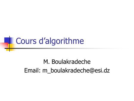 Cours d’algorithme M. Boulakradeche