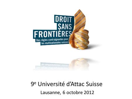 9 e Université dAttac Suisse Lausanne, 6 octobre 2012.