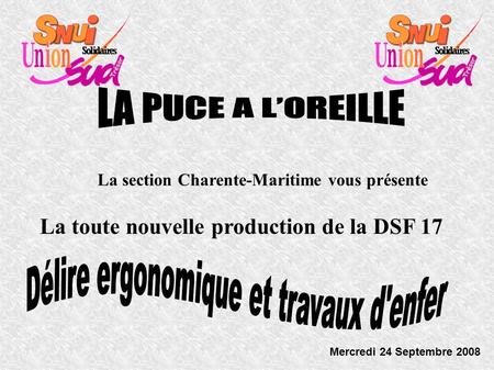 La section Charente-Maritime vous présente La toute nouvelle production de la DSF 17 Mercredi 24 Septembre 2008.