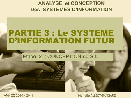PARTIE 3 : Le SYSTEME D’INFORMATION FUTUR