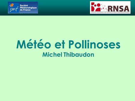 Météo et Pollinoses Michel Thibaudon.
