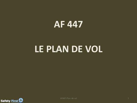 AF 447 LE PLAN DE VOL AF447-Plan de vol.