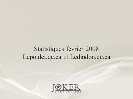 Statistiques février 2008 Lepoulet.qc.ca et Ledindon.qc.ca.