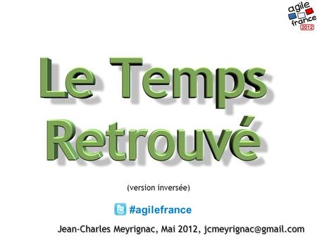 Jean-Charles Meyrignac, Mai 2012, (version inversée) #agilefrance.
