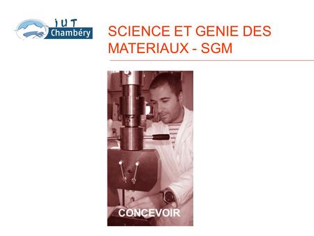 SCIENCE ET GENIE DES MATERIAUX - SGM
