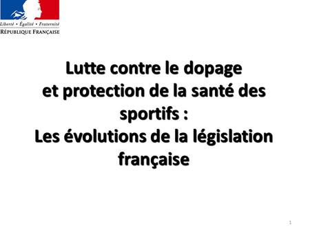 Lutte contre le dopage et protection de la santé des sportifs : Les évolutions de la législation française.