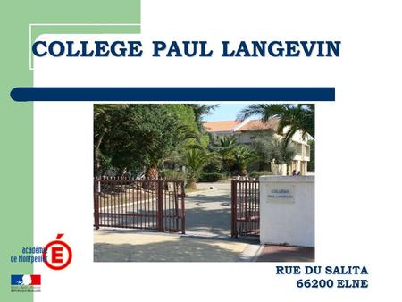 COLLEGE PAUL LANGEVIN RUE DU SALITA 66200 ELNE.